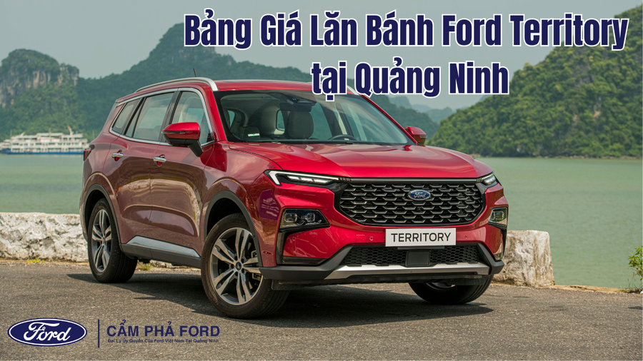 Bảng Giá Lăn Bánh Ford Territory Mới Nhất Ở Quảng Ninh Tại Cẩm Phả Ford