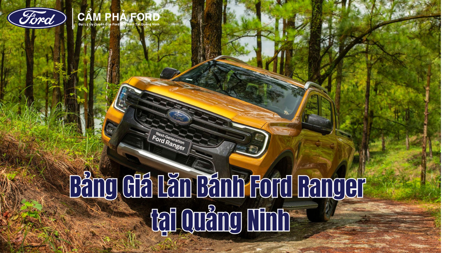 Bảng Giá Lăn Bánh Ford Ranger Mới Nhất ở Quảng Ninh tại Cẩm Phả Ford